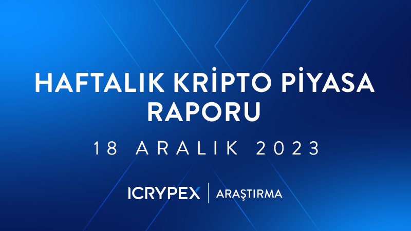 haftalık kripto piyasa raporları 18 aralık