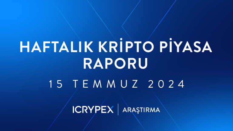 haftalık kripto piyasa raporları 15 temmuz 2024